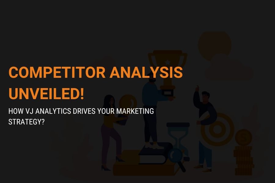 Competitor Analysis with VJ Analytics -Digital Marketing Company in Pune